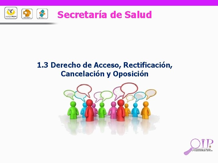 Secretaría de Salud 1. 3 Derecho de Acceso, Rectificación, Cancelación y Oposición 