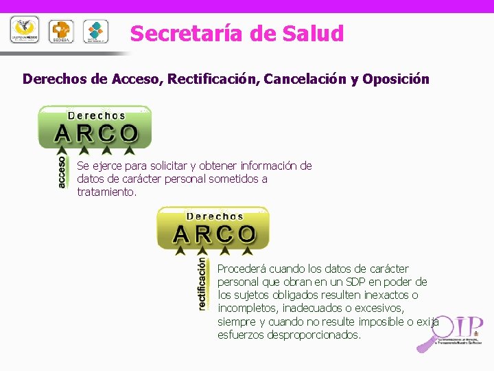 Secretaría de Salud Derechos de Acceso, Rectificación, Cancelación y Oposición Se ejerce para solicitar