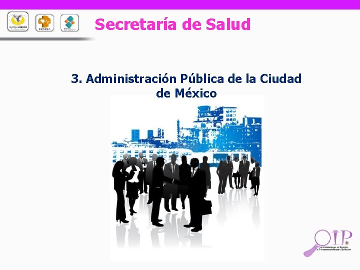 Secretaría de Salud 3. Administración Pública de la Ciudad de México 