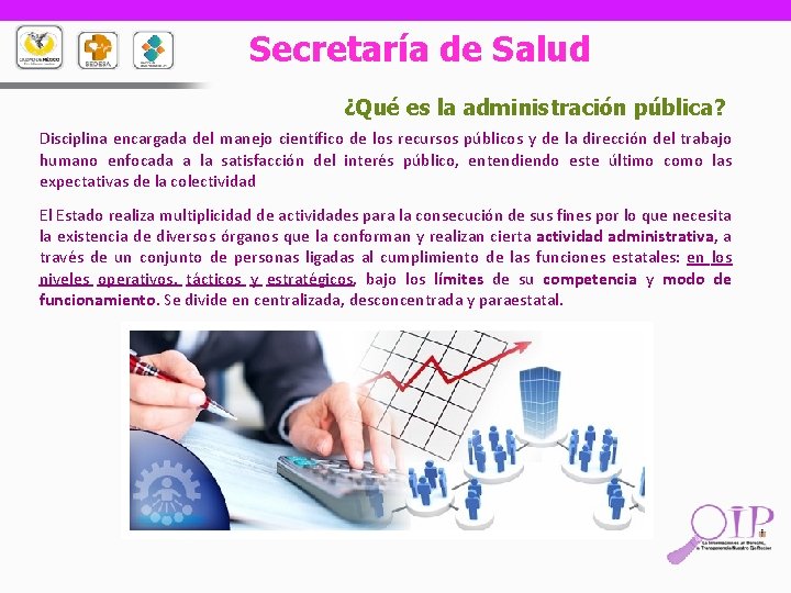 Secretaría de Salud ¿Qué es la administración pública? Disciplina encargada del manejo científico de