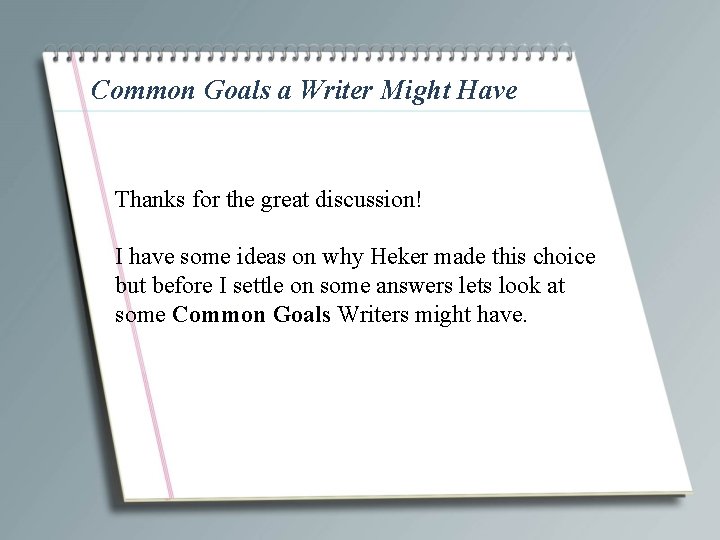 Common Goals a Writer Might Have Thanks for the great discussion! I have some