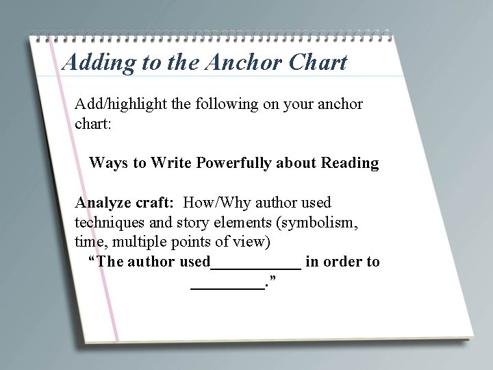 Adding to the Anchor Chart Add/highlight the following on your anchor chart: Ways to