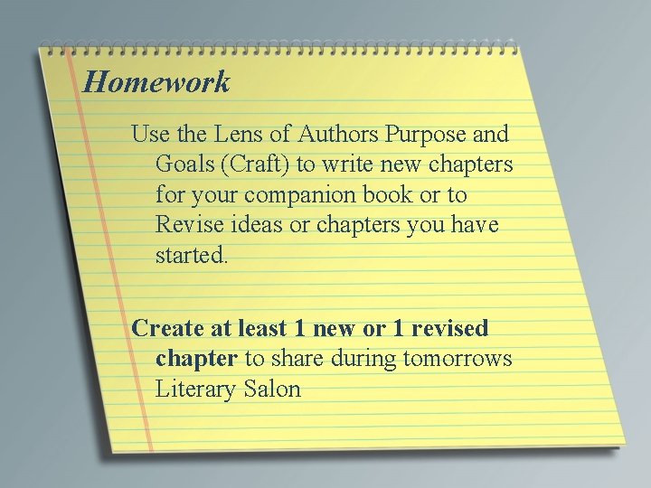 Homework Use the Lens of Authors Purpose and Goals (Craft) to write new chapters