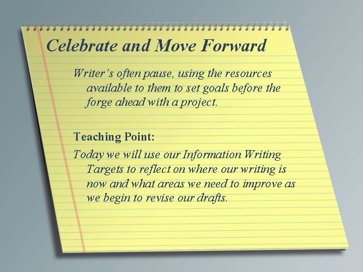 Celebrate and Move Forward Writer’s often pause, using the resources available to them to