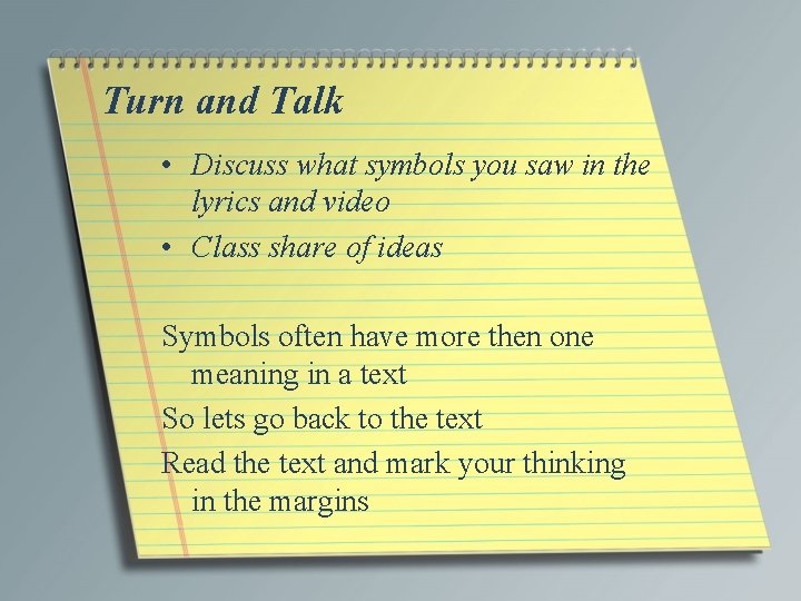 Turn and Talk • Discuss what symbols you saw in the lyrics and video