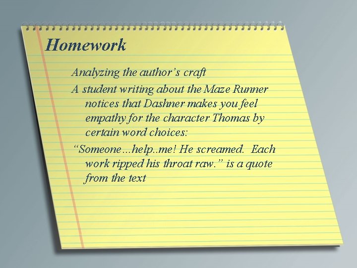 Homework Analyzing the author’s craft A student writing about the Maze Runner notices that