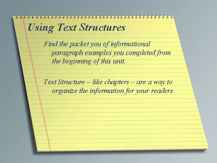 Using Text Structures Find the packet you of informational paragraph examples you completed from