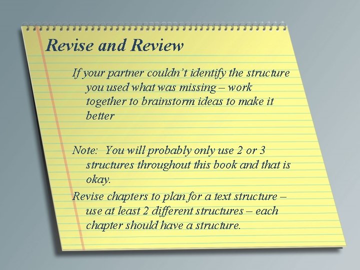 Revise and Review If your partner couldn’t identify the structure you used what was