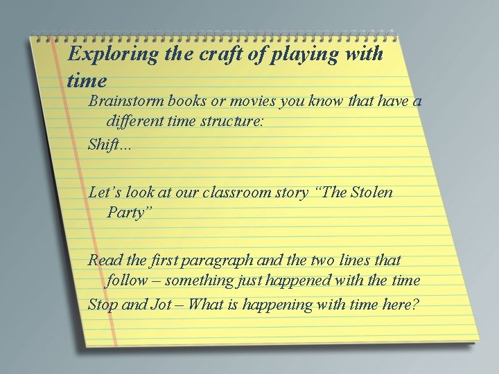 Exploring the craft of playing with time Brainstorm books or movies you know that