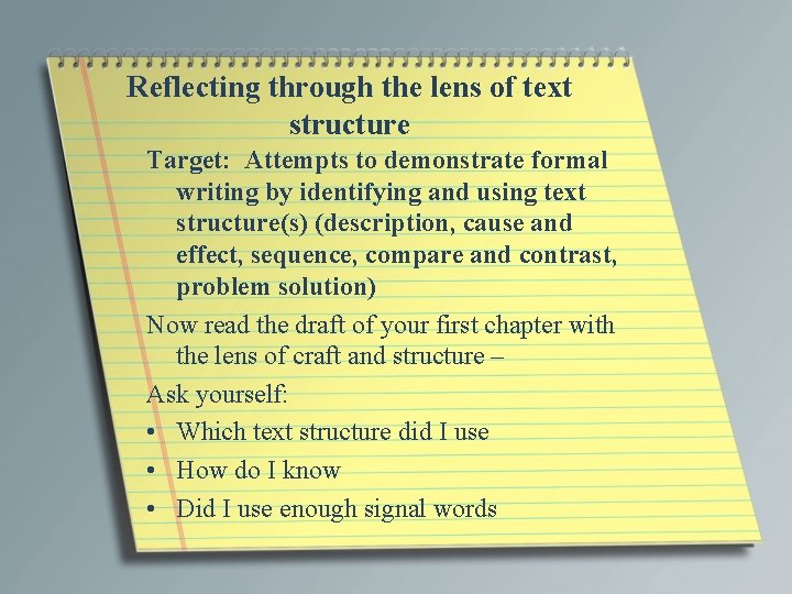 Reflecting through the lens of text structure Target: Attempts to demonstrate formal writing by