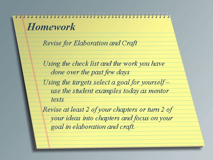 Homework Revise for Elaboration and Craft Using the check list and the work you