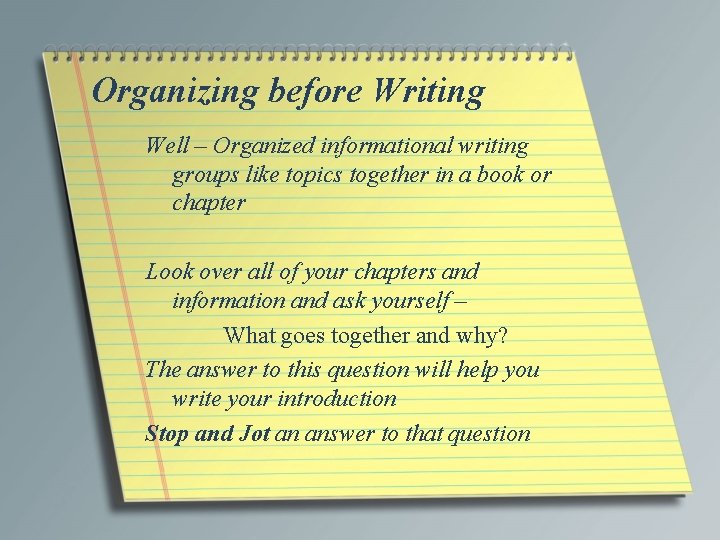Organizing before Writing Well – Organized informational writing groups like topics together in a