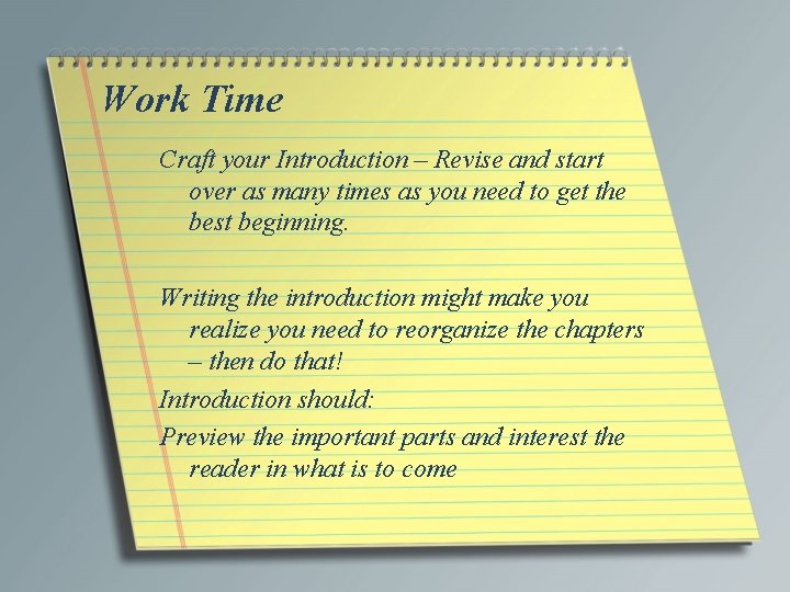Work Time Craft your Introduction – Revise and start over as many times as
