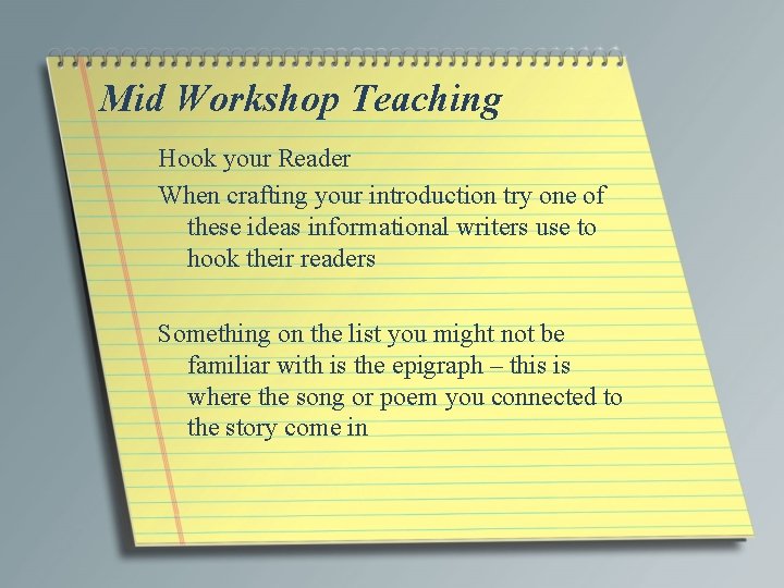 Mid Workshop Teaching Hook your Reader When crafting your introduction try one of these