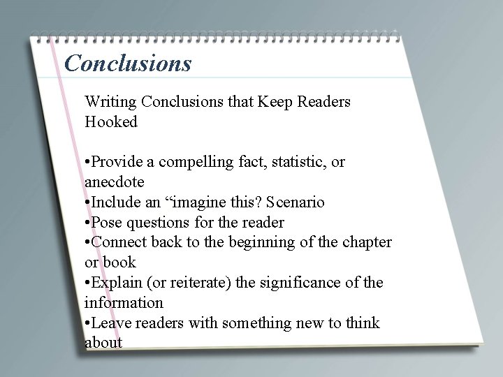 Conclusions Writing Conclusions that Keep Readers Hooked • Provide a compelling fact, statistic, or