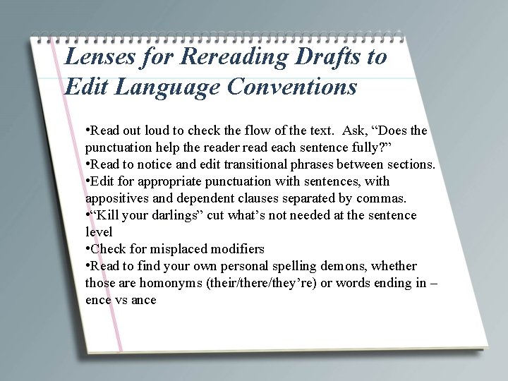 Lenses for Rereading Drafts to Edit Language Conventions • Read out loud to check