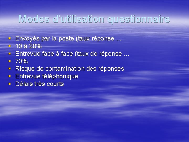 Modes d’utilisation questionnaire § § § § Envoyés par la poste (taux réponse …