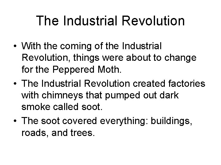 The Industrial Revolution • With the coming of the Industrial Revolution, things were about