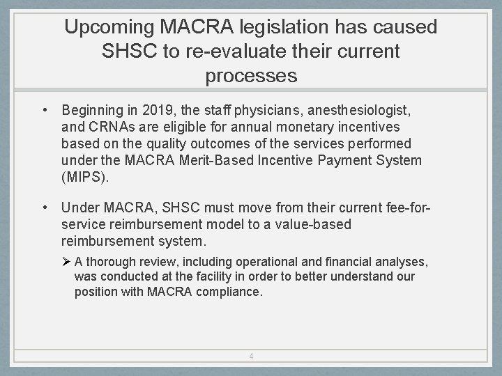 Upcoming MACRA legislation has caused SHSC to re-evaluate their current processes • Beginning in