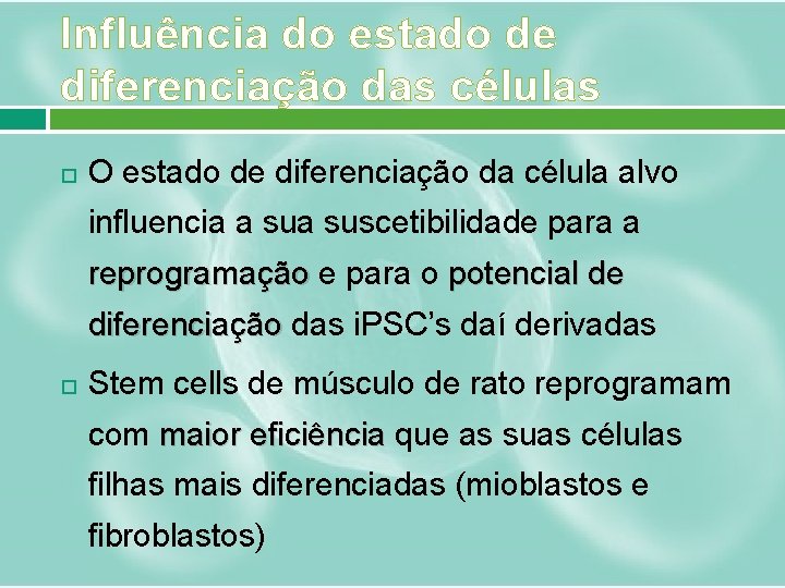 Influência do estado de diferenciação das células O estado de diferenciação da célula alvo