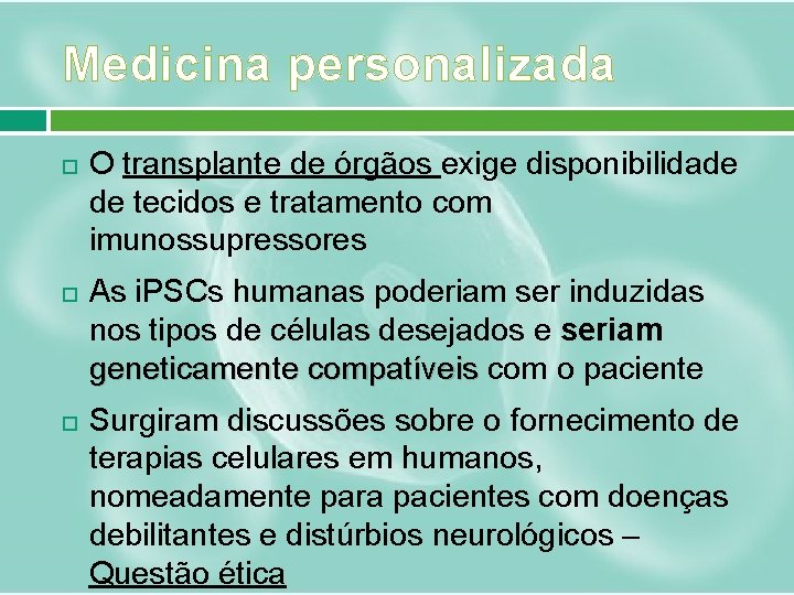 Medicina personalizada O transplante de órgãos exige disponibilidade de tecidos e tratamento com imunossupressores