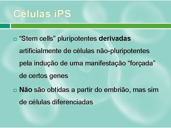 Células i. PS “Stem cells” pluripotentes derivadas artificialmente de células não-pluripotentes pela indução de
