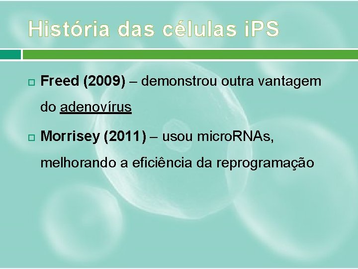 História das células i. PS Freed (2009) – demonstrou outra vantagem do adenovírus Morrisey