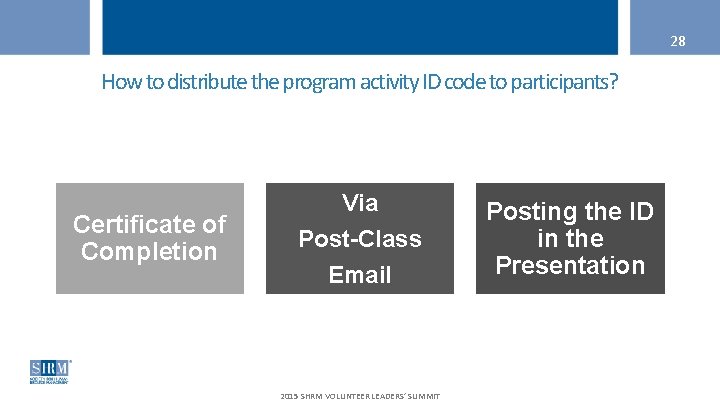28 How to distribute the program activity ID code to participants? Certificate of Completion