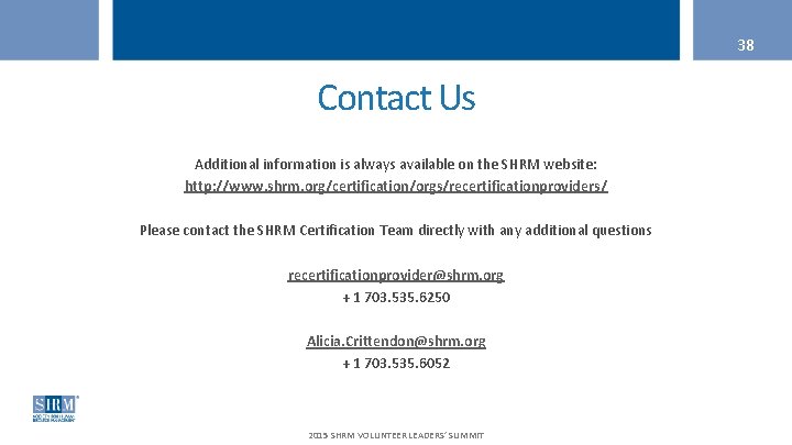 38 Contact Us Additional information is always available on the SHRM website: http: //www.