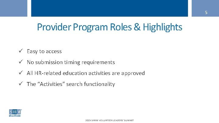 5 Provider Program Roles & Highlights ü Easy to access ü No submission timing