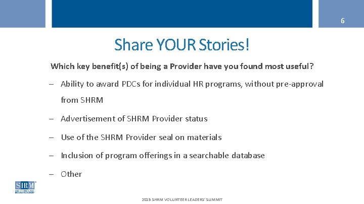 6 Share YOUR Stories! Which key benefit(s) of being a Provider have you found