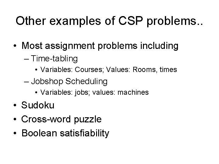 Other examples of CSP problems. . • Most assignment problems including – Time-tabling •