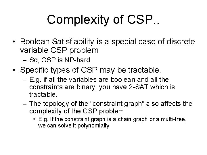 Complexity of CSP. . • Boolean Satisfiability is a special case of discrete variable
