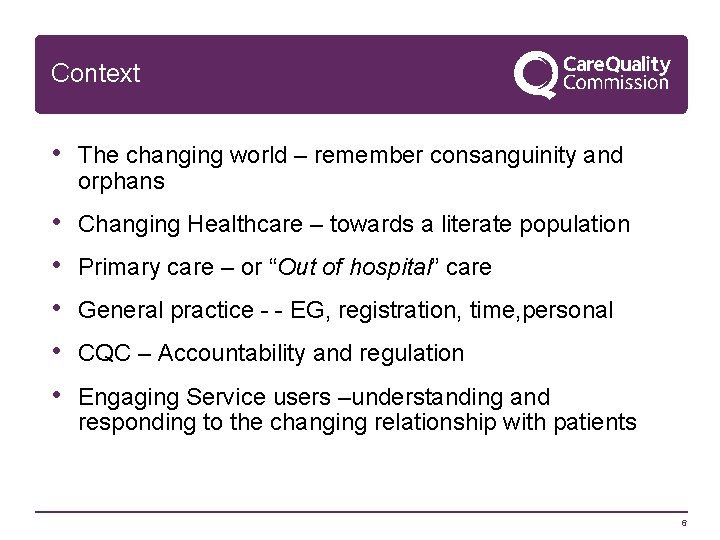 Context • The changing world – remember consanguinity and orphans • • • Changing