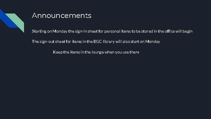 Announcements Starting on Monday the sign-in sheet for personal items to be stored in
