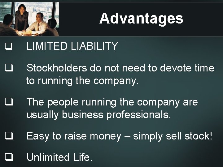 Advantages q LIMITED LIABILITY q Stockholders do not need to devote time to running