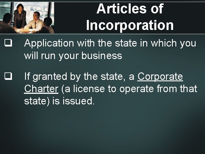 Articles of Incorporation q Application with the state in which you will run your