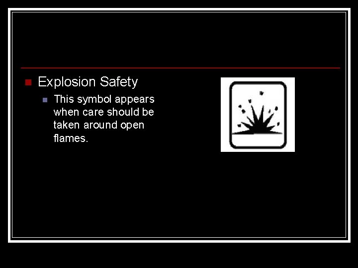 n Explosion Safety n This symbol appears when care should be taken around open