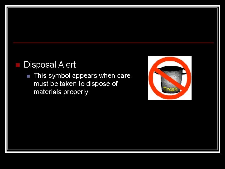 n Disposal Alert n This symbol appears when care must be taken to dispose