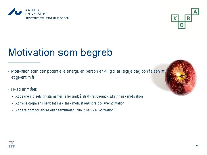 AARHUS UNIVERSITET INSTITUT FOR STATSKUNDSKAB Motivation som begreb › Motivation som den potentielle energi,