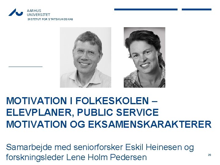 AARHUS UNIVERSITET INSTITUT FOR STATSKUNDSKAB MOTIVATION I FOLKESKOLEN – ELEVPLANER, PUBLIC SERVICE MOTIVATION OG