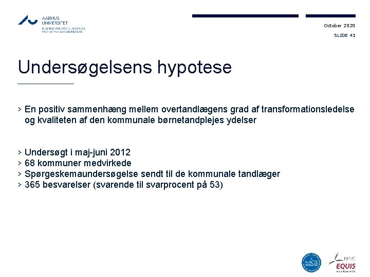 October 2020 SLIDE 41 Undersøgelsens hypotese › En positiv sammenhæng mellem overtandlægens grad af