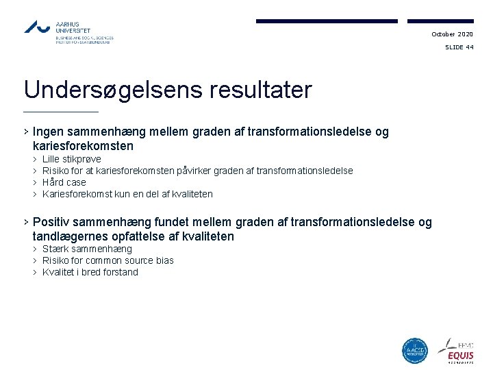 October 2020 SLIDE 44 Undersøgelsens resultater › Ingen sammenhæng mellem graden af transformationsledelse og