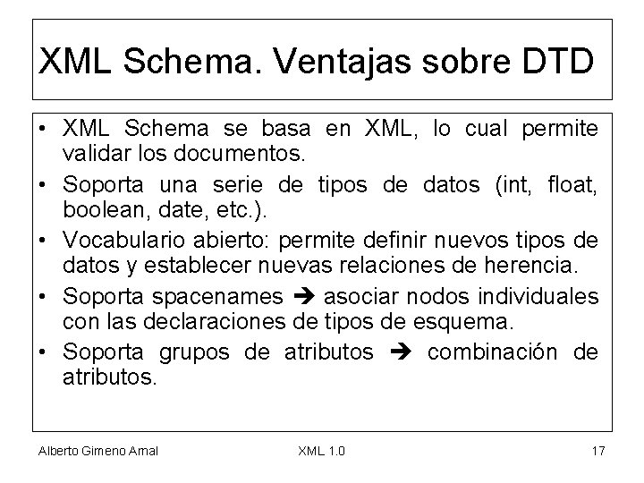 XML Schema. Ventajas sobre DTD • XML Schema se basa en XML, lo cual