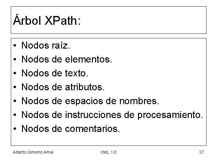 Árbol XPath: • • Nodos raíz. Nodos de elementos. Nodos de texto. Nodos de