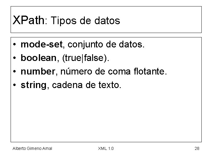 XPath: Tipos de datos • • mode-set, conjunto de datos. boolean, (true|false). number, número