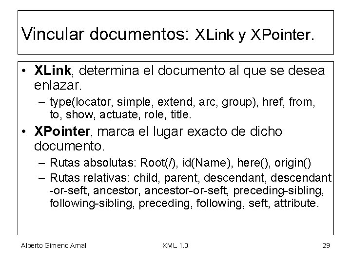 Vincular documentos: XLink y XPointer. • XLink, determina el documento al que se desea