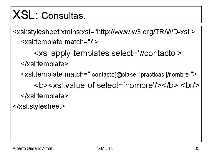 XSL: Consultas. <xsl: stylesheet xmlns: xsl="http: //www. w 3. org/TR/WD-xsl"> <xsl: template match="/"> <xsl: