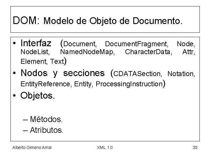 DOM: Modelo de Objeto de Documento. • Interfaz (Document, Document. Fragment, Node. List, Named.