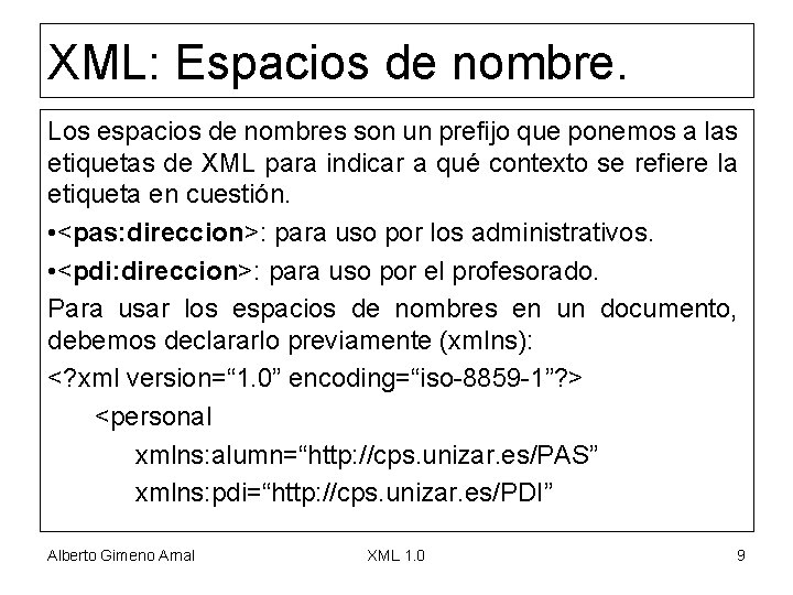 XML: Espacios de nombre. Los espacios de nombres son un prefijo que ponemos a